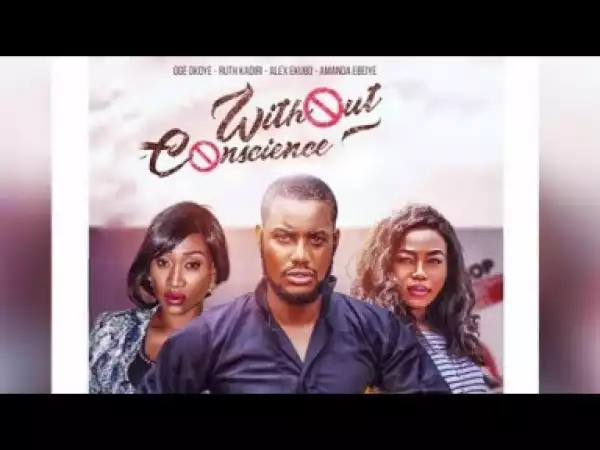 Video: Without Conscience [Part 1] - Latest 2018 Nigerian Nollywood Drama Movie (English Full HD)